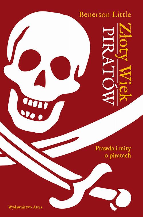 Tytuł: Złoty wiek piratów
Autor: Benerson Little
Wydawnictwo: Wydawnictwo Astra
Formaty: MOBI, EPUB