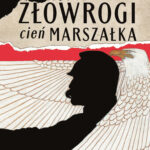 Tytuł: Złowrogi cień Marszałka
Autor: Rafał A. Ziemkiewicz
Wydawnictwo: Fabryka Słów
Formaty: EPUB, MOBI
