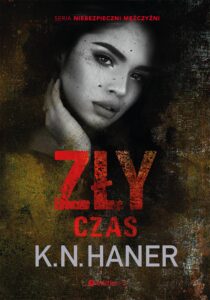 Tytuł: Zły czas
Autor: K. N. Haner
Wydawnictwo: Editio
Formaty: EPUB, PDF, MOBI