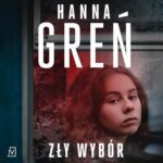 Tytuł: Zły wybór
Autor: Hanna Greń
Wydawnictwo: Czwarta Strona
Formaty: MP3