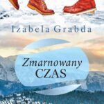 Tytuł: Zmarnowany czas
Autor: Izabela Grabda
Wydawnictwo: Lucky
Formaty: MOBI, EPUB