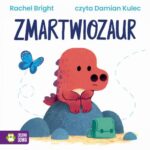 Tytuł: Zmartwiozaur
Autor: Rachel Bright
Wydawnictwo: Zielona Sowa
Formaty: MP3