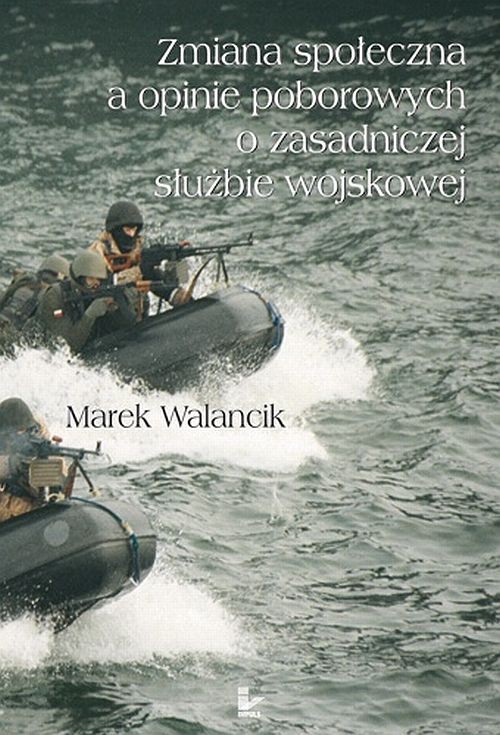 Tytuł: Zmiana społeczna a opinie poborowych o zasadniczej służbie wojskowej
Autor: Marek Walancik
Wydawnictwo: Impuls
Formaty: PDF
