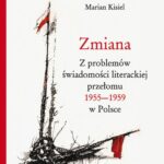 Tytuł: Zmiana. Z problemów świadomości literackiej przełomu 1955–1959 w Polsce. Wyd. 2.
Autor: Marian Kisiel
Wydawnictwo: Wydawnictwo Uniwersytetu Śląskiego
Formaty: PDF