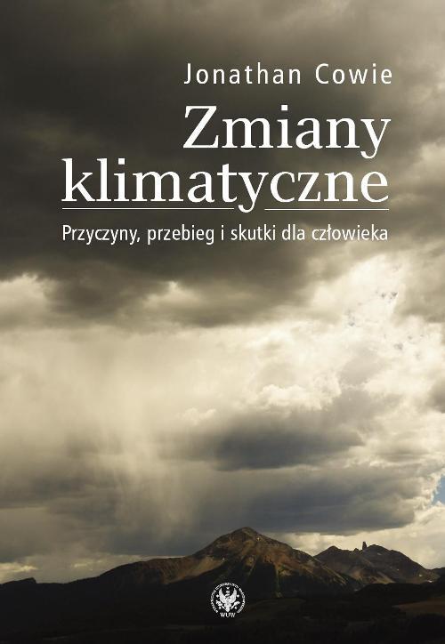 Tytuł: Zmiany klimatyczne
Autor: Jonathan Cowie
Wydawnictwo: Wydawnictwa Uniwersytetu Warszawskiego
Formaty: PDF