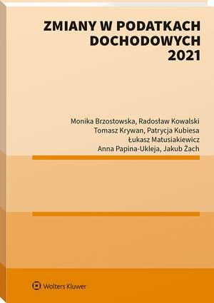 Tytuł: Zmiany w podatkach dochodowych 2021
Autor: Tomasz Krywan, Radosław Kowalski, Łukasz Matusiakiewicz, Monika Brzostowska, Patrycja Kubiesa, Anna Papina-Ukleja, Jakub Żach
Wydawnictwo: Wolters Kluwer
Formaty: PDF