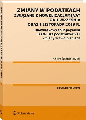 Tytuł: Zmiany w podatkach związane z nowelizacjami VAT od 1 września oraz 1 listopada 2019 r.
Autor: Adam Bartosiewicz
Wydawnictwo: Wolters Kluwer
Formaty: PDF