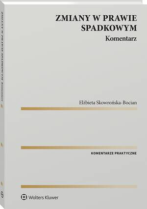 Tytuł: Zmiany w prawie spadkowym. Komentarz
Autor: Elżbieta Skowrońska-Bocian
Wydawnictwo: Wolters Kluwer
Formaty: PDF