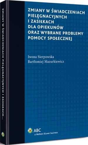 Tytuł: Zmiany w świadczeniach pielęgnacyjnych i zasiłkach dla opiekunów oraz wybrane problemy pomocy społecznej
Autor: Iwona Sierpowska, Bartłomiej Mazurkiewicz
Wydawnictwo: Wolters Kluwer
Formaty: PDF