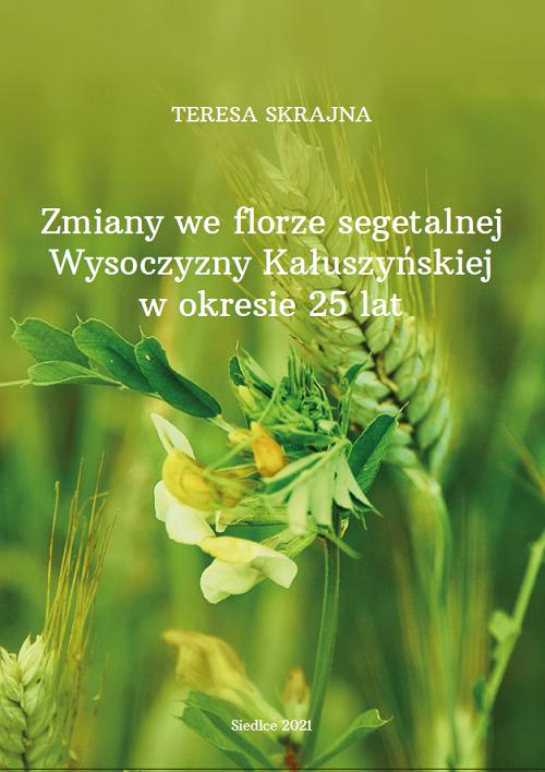 Tytuł: Zmiany we florze segetalnej Wysoczyzny Kałuszyńskiej w okresie 25 lat
Autor: Teresa Skrajna
Wydawnictwo: Uniwersytet w Siedlcach
Formaty: PDF