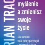 Tytuł: Zmień myślenie, a zmienisz swoje życie
Autor: Brian Tracy
Wydawnictwo: MT Biznes
Formaty: EPUB, MOBI