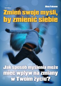 Tytuł: Zmień swoje myśli. Jak sposób myślenia może mieć wpływ na zmiany w Twoim życiu?
Autor: Alan Falcone
Wydawnictwo: Złote Myśli
Formaty: PDF
