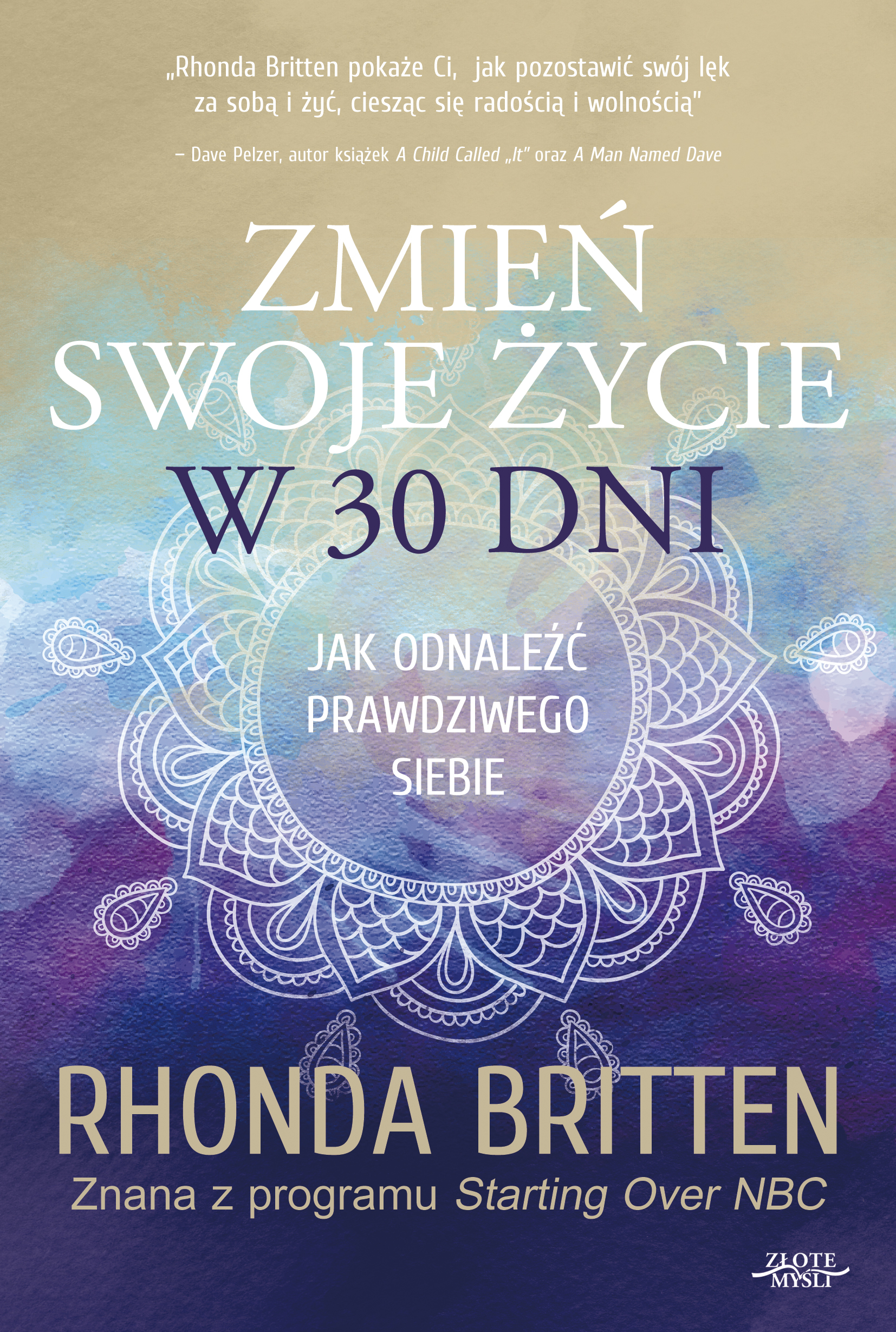 Tytuł: Zmień swoje życie w 30 dni
Autor: Rhonda Britten
Wydawnictwo: Złote Myśli
Formaty: EPUB, PDF, MOBI