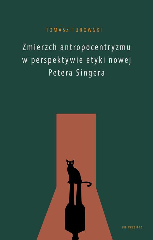 Tytuł: Zmierzch antropocentryzmu w perspektywie etyki nowej Petera Singera
Autor: Tomasz Turowski
Wydawnictwo: Universitas
Formaty: EPUB, PDF, MOBI