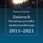 Tytuł: Zmierzch liberalnego porządku międzynarodowego 2011-2021
Autor: Roman Kuźniar
Wydawnictwo: Scholar
Formaty: PDF