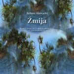 Tytuł: Żmija. Romans poetyczny z podań ukraińskich, w sześciu pieśniach
Autor: Juliusz Słowacki
Wydawnictwo: Armoryka
Formaty: EPUB, MOBI