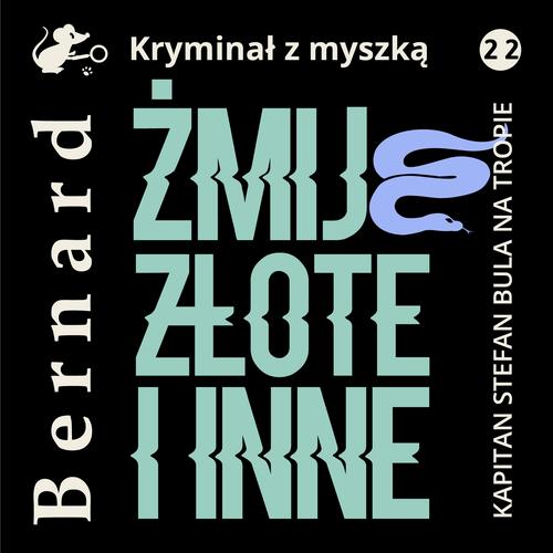 Tytuł: Żmije złote i inne
Autor: Jan Bernard
Wydawnictwo: Estymator
Formaty: MP3