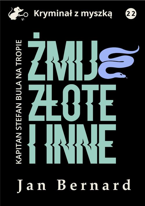 Tytuł: Żmije złote i inne
Autor: Jan Bernard
Wydawnictwo: Estymator
Formaty: MOBI, EPUB, PDF