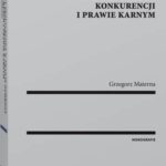 Tytuł: Zmowy przetargowe w prawie ochrony konkurencji i prawie karnym
Autor: Grzegorz Materna
Wydawnictwo: Wolters Kluwer
Formaty: PDF
