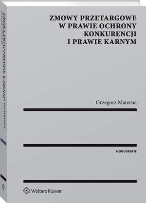 Tytuł: Zmowy przetargowe w prawie ochrony konkurencji i prawie karnym
Autor: Grzegorz Materna
Wydawnictwo: Wolters Kluwer
Formaty: PDF