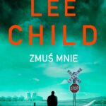 Tytuł: Zmuś mnie
Autor: Lee Child
Wydawnictwo: Albatros
Formaty: MOBI, EPUB