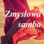 Tytuł: Zmysłowa samba
Autor: Maggie Cox, Catherine George, Jennie Lucas
Wydawnictwo: HarperCollins Polska
Formaty: EPUB, MOBI