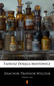 Tytuł: Znachor. Profesor Wilczur. Powieść-film
Autor: Tadeusz Dołęga-Mostowicz
Wydawnictwo: KtoCzyta.pl
Formaty: EPUB, MOBI