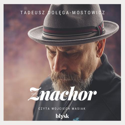 Tytuł: Znachor
Autor: Tadeusz Dołęga-Mostowicz
Wydawnictwo: Wydawnictwo Błysk
Formaty: MP3