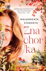 Tytuł: Znachorka
Autor: Małgorzata Starosta
Wydawnictwo: Skarpa Warszawska
Formaty: EPUB, MOBI