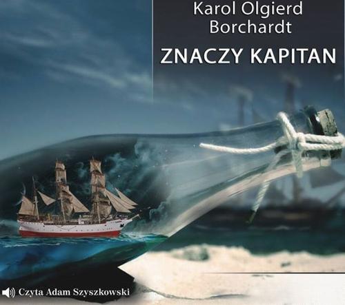 Tytuł: Znaczy Kapitan
Autor: Karol Olgierd Borchardt
Wydawnictwo: QES Agency
Formaty: MP3