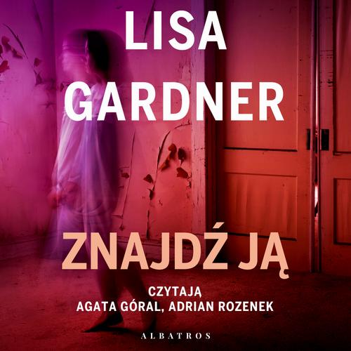Tytuł: ZNAJDŹ JĄ
Autor: Lisa Gardner
Wydawnictwo: Albatros
Formaty: MP3