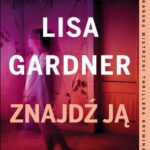 Tytuł: ZNAJDŹ JĄ
Autor: Lisa Gardner
Wydawnictwo: Albatros
Formaty: EPUB, MOBI