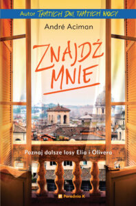 Tytuł: Znajdź mnie
Autor: Andre Aciman
Wydawnictwo: Wydawnictwo Poradnia K
Formaty: EPUB, MOBI