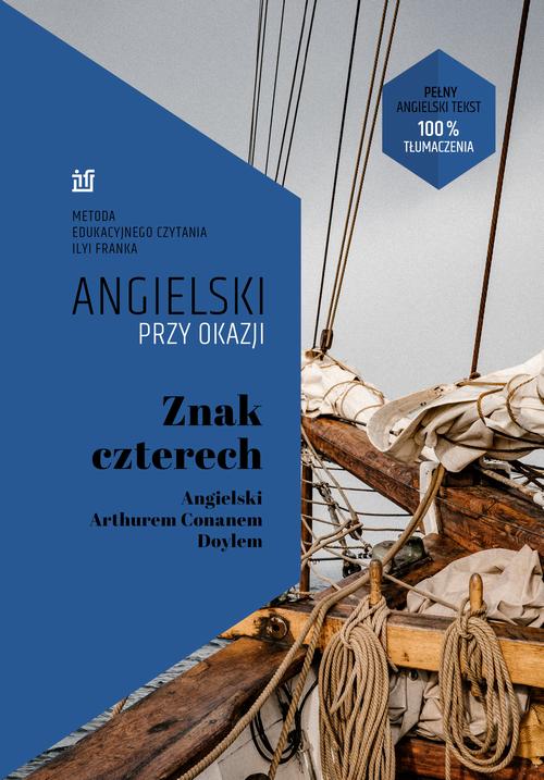 Tytuł: Znak czterech. Angielski z Arthurem Conanem Doylem
Autor: Ilya Frank, Arthur Conan Doyle
Wydawnictwo: NKB Tatsiana Bursevich
Formaty: EPUB, MOBI