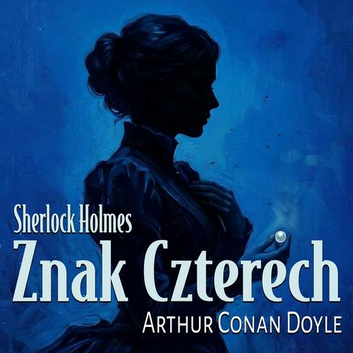 Tytuł: Znak Czterech
Autor: Arthur Conan Doyle
Wydawnictwo: Wrota Wyobraźni
Formaty: MP3