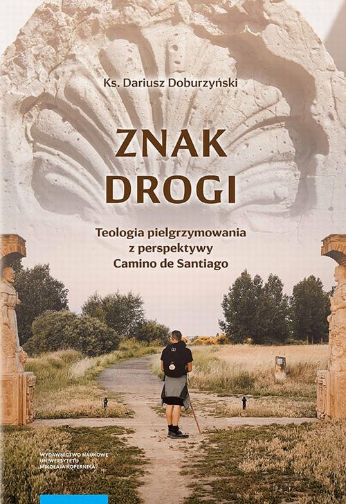 Tytuł: Znak drogi. Teologia pielgrzymowania z perspektywy Camino de Santiago
Autor: Dariusz Doburzyński
Wydawnictwo: Wydawnictwo Naukowe UMK
Formaty: PDF
