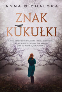 Tytuł: Znak kukułki
Autor: Anna Bichalska
Wydawnictwo: Zysk i S-ka
Formaty: EPUB, MOBI