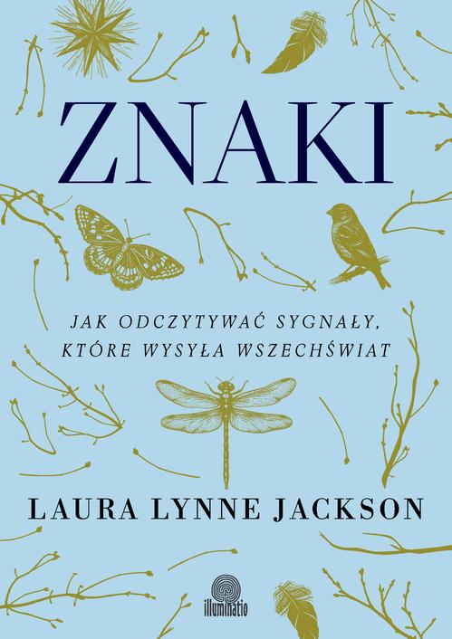 Tytuł: Znaki
Autor: Laura Lynne Jackson
Wydawnictwo: Illuminatio
Formaty: EPUB, MOBI