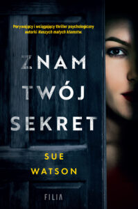 Tytuł: Znam twój sekret
Autor: Sue Watson
Wydawnictwo: FILIA
Formaty: EPUB, MOBI