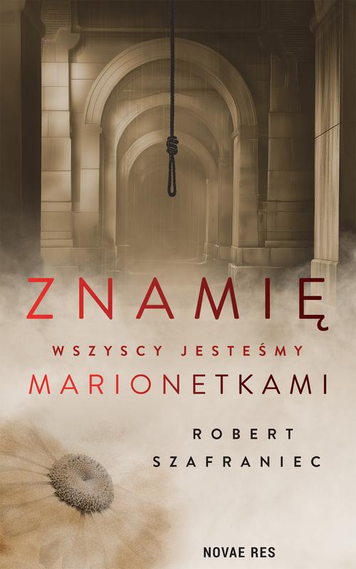 Tytuł: Znamię. Wszyscy jesteśmy marionetkami
Autor: Robert Szafraniec
Wydawnictwo: Novae Res
Formaty: EPUB