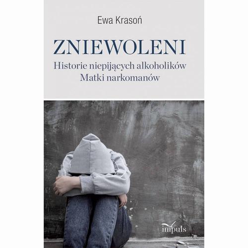 Tytuł: Zniewoleni. Historie niepijących alkoholików
Autor: Krasoń Ewa
Wydawnictwo: Impuls
Formaty: PDF