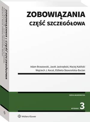 Tytuł: Zobowiązania. Część szczegółowa
Autor: Elżbieta Skowrońska-Bocian, Maciej Kaliński, Adam Brzozowski, Jacek Jastrzębski, Wojciech J. Kocot
Wydawnictwo: Wolters Kluwer
Formaty: PDF