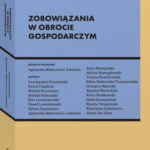 Tytuł: Zobowiązania w obrocie gospodarczym
Autor: Anna Moszyńska, Edyta Rutkowska-Tomaszewska, Adrian Niewęgłowski, Ewa Lewandowska, Paweł Lewandowski, Sylwia Łazarewicz, Grzegorz Sikorski, Michał Hejbudzki, Rafał Szczepaniak, Renata Tanajewska, Szymon Słotwiński, Karol Szadkowski, Joanna Pawlikowska, Jakub Zięty, Paweł Czaplicki, Michał Gornowicz, Przemysław Brzozowski, Katarzyna Ząbkiewicz, Agnieszka Malarewicz-Jakubów
Wydawnictwo: Wolters Kluwer
Formaty: PDF