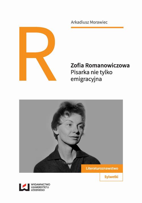 Tytuł: Zofia Romanowiczowa
Autor: Arkadiusz Morawiec
Wydawnictwo: Wydawnictwo Uniwersytetu Łódzkiego
Formaty: EPUB, MOBI, PDF