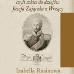 Tytuł: Żołnierz fortuny, czyli szkice do dziejów Józefa Zajączka z Wrzący
Autor: Izabella Rusinowa
Wydawnictwo: Aspra
Formaty: PDF