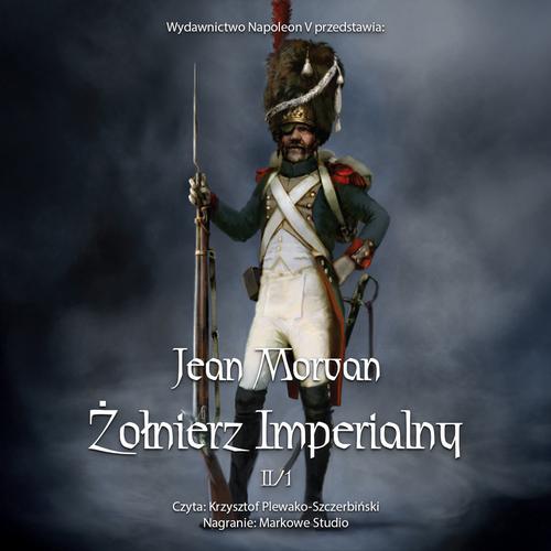 Tytuł: Żołnierz imperialny 1800-1814. Tom 2
Autor: Jean Morvan
Wydawnictwo: Napoleon V
Formaty: MP3