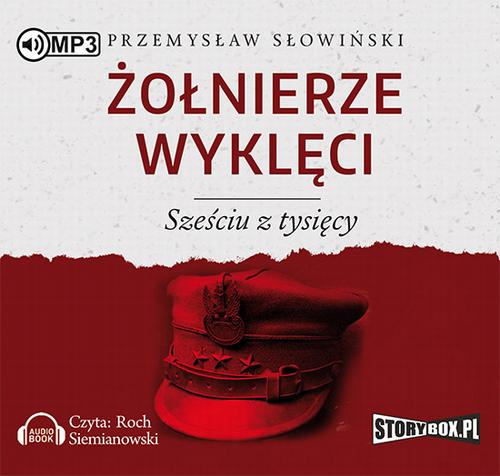 Tytuł: Żołnierze wyklęci Sześciu z tysięcy
Autor: Przemysław Słowiński
Wydawnictwo: Storybox
Formaty: MP3