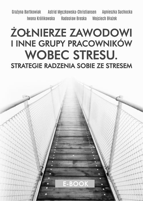 Tytuł: Żołnierze zawodowi i inne grupy pracowników wobec stresu. Stategie radzenia sobie ze stresem
Autor: Grażyna Bartkowiak, Astrid Męczkowska-Christiansen, Agnieszka Suchocka, Iwona Królikowska, Radosław Breska, Wojciech Błażek
Wydawnictwo: Akademia Marynarki Wojennej
Formaty: PDF