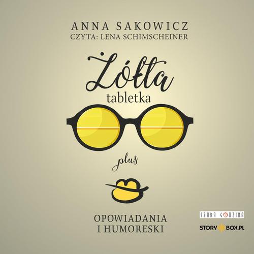 Tytuł: Żółta tabletka plus. Opowiadania i humoreski
Autor: Anna Sakowicz
Wydawnictwo: Storybox
Formaty: MP3