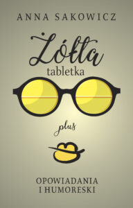 Tytuł: Żółta tabletka plus
Autor: Anna Sakowicz
Wydawnictwo: Wydawnictwo Szara Godzina
Formaty: EPUB, MOBI